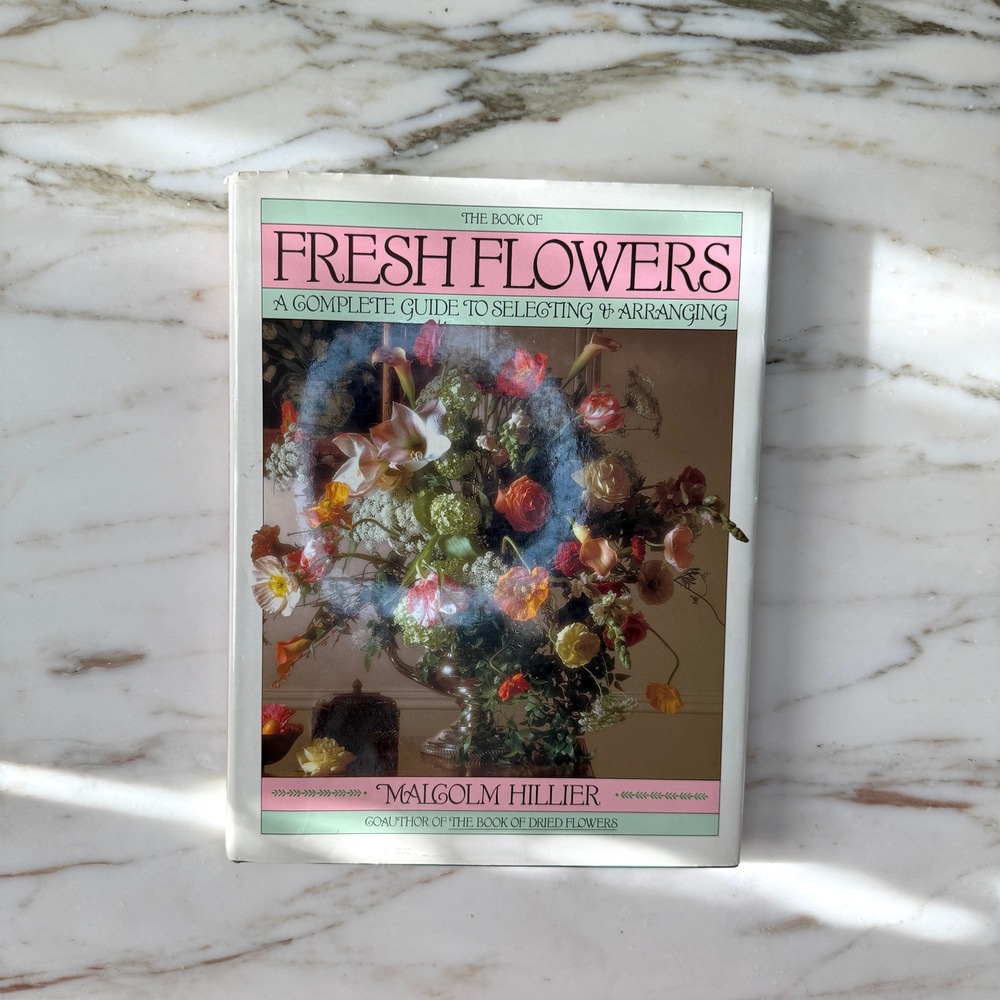 The Book of Fresh Flowers Malcolm Hillier Flower Arranging Guide